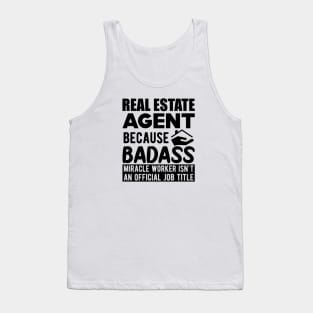 Real Estate Agent - Badass Miracle Worker is not a job Tank Top